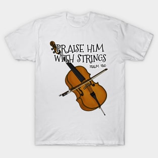 Christian Cello Player Praise Him With Strings Cellist T-Shirt